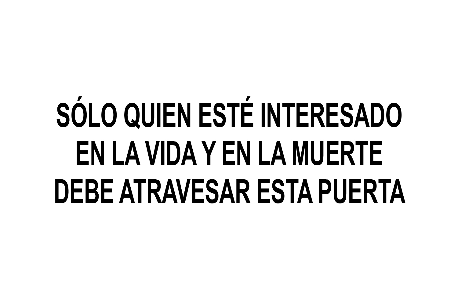 FotosPresentacion_0000_SÓLO QUIEN ESTÉ INTERESADO EN LA VIDA Y EN LA MUERTE DEBE ATRAV